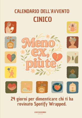 Meno Ex, Più Te (Calendario dell'Avvento Cinico): 24 Giorni per Dimenticare Chi Ti Ha Rovinato Spotify Wrapped (Regalo Divertente, Secret Santa)
