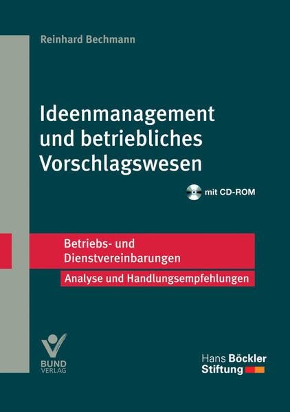 Ideenmanagement und betriebliches Vorschlagswesen: Betriebs- und Dienstvereinbarungen (Betriebs- und Dienstvereinbarungen der Hans-Böckler-Stiftung)