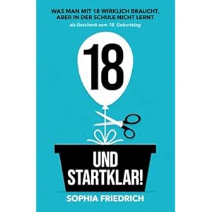18 und startklar! Was man mit 18 wirklich braucht, aber in der Schule nicht lernt als Geschenk zum 18. Geburtstag