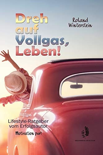 Dreh auf Vollgas, Leben! (German Edition)