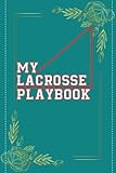  My Lacrosse Playbook: Practical Lacrosse Game Coach Play Book  Lacrosse Coaching Planner Notebook with Blank Field Diagrams for Coaches & Team Players...