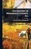 The History of Winnebago County, Ill.