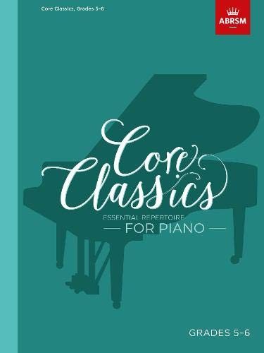 ABRSM Core Classics, Grades 5-6: Essential repertoire for piano