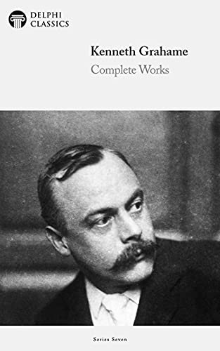 Delphi Complete Works of Kenneth Grahame (Illustrated)