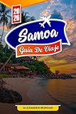 Samoa Guía de viaje 2026: Descubre gemas ocultas, monumentos históricos, consejos de viaje y experiencias vacacionales inolvidables - ALEXANDER MORGAN 