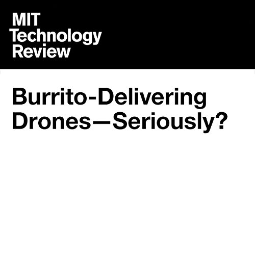 Burrito-Delivering Drones - Seriously? cover art