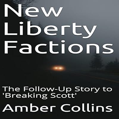 New Liberty Factions: The Follow-Up Story to 'Breaking Scott'