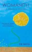 WOMANITY! A Tribute to Women: Empowering Women of Today for Tomorrow 1791762344 Book Cover
