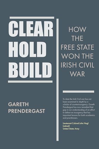 Clear, Hold, Build: How the Free State won the Irish Civil War