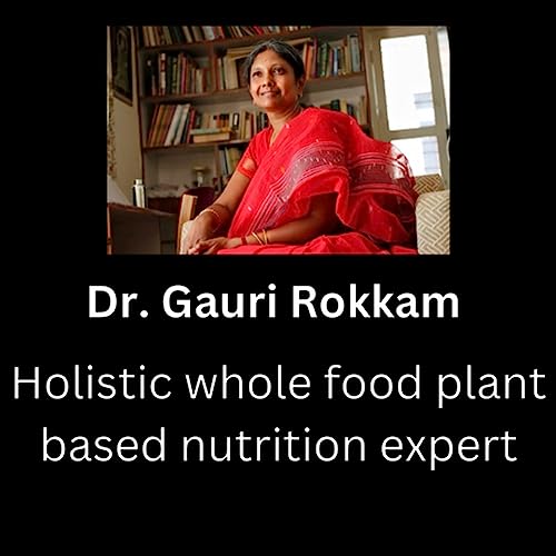 Transforming your health with plant based nutrition : Insights from a Nutrition Expert