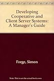 Developing Cooperative and Client Server Systems: A Manager's Guide