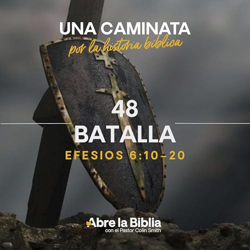 48: Batalla (Efesios 6:10&ndash;20)
