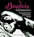 Produktbild Boudoir Photography: The Complete Guide to Shooting Intimate Portraits