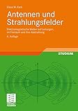  Antennen und Strahlungsfelder: Elektromagnetische Wellen auf Leitungen, im Freiraum und ihre Abstrahlung