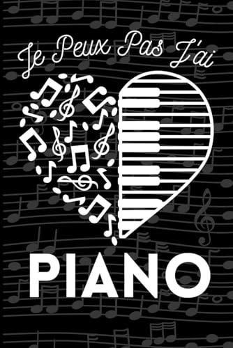 Photo de Je Peux Pas J'ai Piano: humoristique pour passionnés de piano et musique classique journal 6x9 120 pages