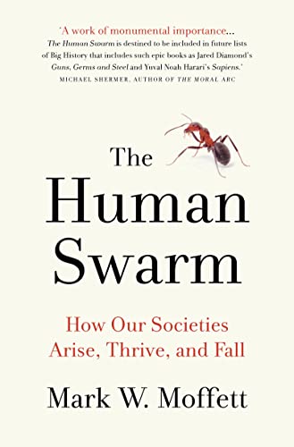 The Human Swarm: How Our Societies Arise, Thrive
