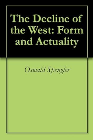 The Decline of the West: Form and Actuality