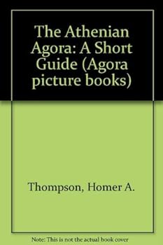 Paperback The Athenian Agora, a Short Guide (Excavations of the Athenian Agora Picture Books) Book