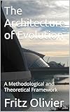 The Architecture of Evolution: A Methodological and Theoretical Framework