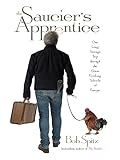 The Saucier's Apprentice: One Long Strange Trip through the Great Cooking Schools of Europe (English Edition)