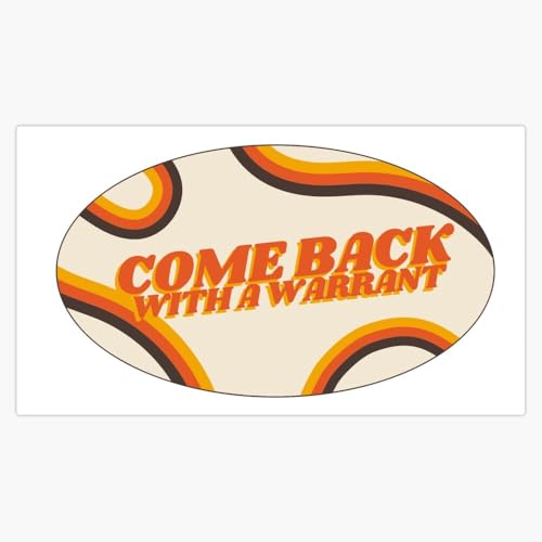 Come Back with a Warrant - Retro Sticker Decal Laptop