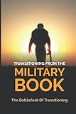 Transitioning From The Military Book: The...