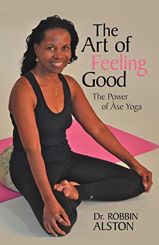 The Art of Feeling Good: The Power of Àse Yoga