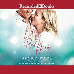 Let It Be Me Audiobook By Becky Wade cover art