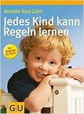 Jedes Kind kann Regeln lernen von Annette Kast-Zahn ( Juli 2007 )