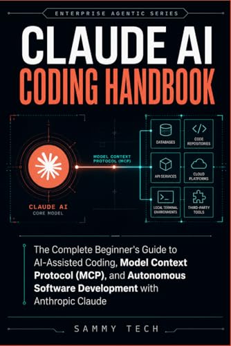 Claude Ai Coding Handbook: The Complete Beginner's Guide to AI-Assisted Coding, Model Context...