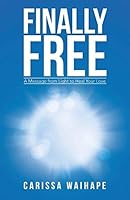 Finally Free: A Message from Light to Heal Your Love 1504302613 Book Cover