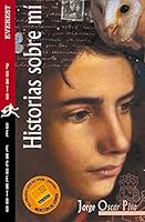 Historias Sobre Mi: Y Otras Cosas Interesantes Que Ocurrieron Conmigo, MIS Padres, La Casa, Los Animales y Mi Hermana. 8424183843 Book Cover