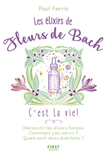  Les Élixirs des fleurs de Bach, c'est la vie ! PDF Ebook En Ligne