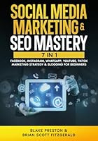Social Media Marketing & SEO Mastery: 7 Book In 1 - Facebook, Instagram, WhatsApp, YouTube, TikTok Marketing Strategy & Blogging for Beginners (How To Make Money) B0CPJ942ZJ Book Cover