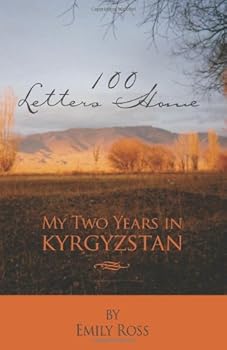 Paperback 100 Letters Home: My Two Years in Kyrgyzstan Book