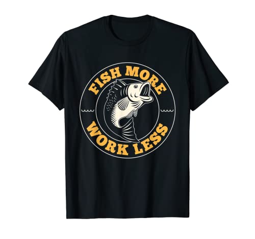 Divertida Pesca Camisa Fish More Work Less Fish Lovers Regalos Camiseta