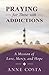 Praying for Those with Addictions: A Mission of Love, Mercy, and Hope