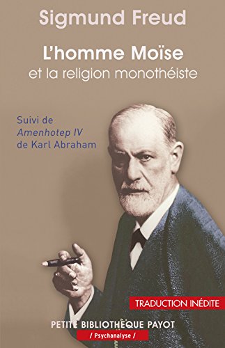 Télécharger L'Homme Moïse et la religion monothéiste: Trois essais (Petite Bibliothèque Payot t. 985) Gratuit