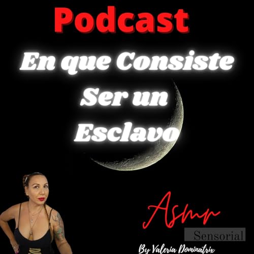 Podcast: En que consiste ser mi esclavo