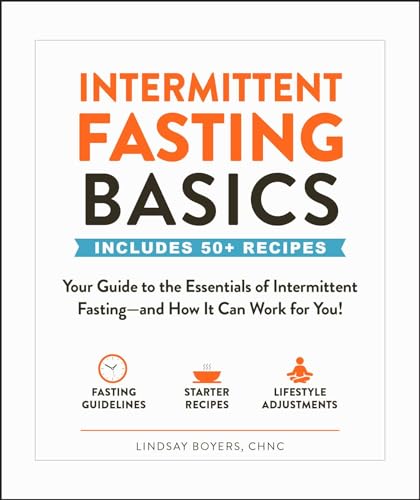 Intermittent Fasting Basics: Your Guide to the Essentials of Intermittent Fasting--and How It Can Work for You! (Healthy Diet Basics)