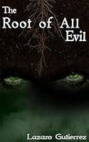 The Root of All Evil 1511779683 Book Cover