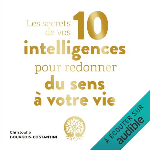 Les secrets de vos 10 intelligences pour redonner du sens &agrave; votre vie cover art