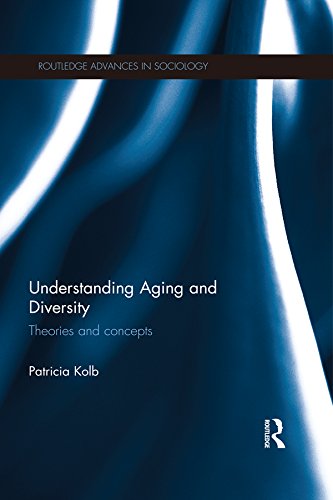 Understanding Aging and Diversity: Theories and Concepts (Routledge Advances in Sociology)