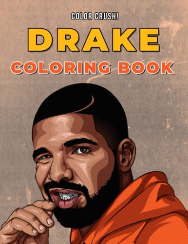 Drake Coloring Book: Enjoyable Gift For Drake Fans For Relaxing And Entertaining With Vibrant Colors And Creative Illustrations