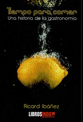 Tiempo para comer. Una Historia De la gastronomía