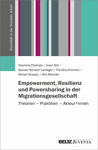 Empowerment In Der Sozialen Arbeit Empowerment, Resilienz und Powersharing in der Migrationsgesellschaft