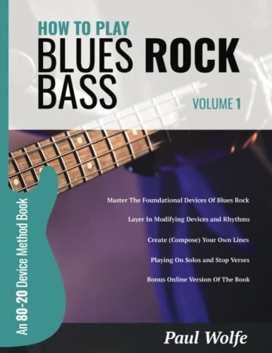 How To Play Blues Rock Bass Volume 1: An 80-20 Device Method Book