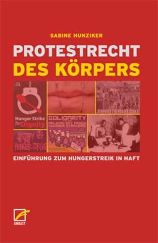 Protestrecht des Körpers: Einführung zum Hungerstreik in Haft