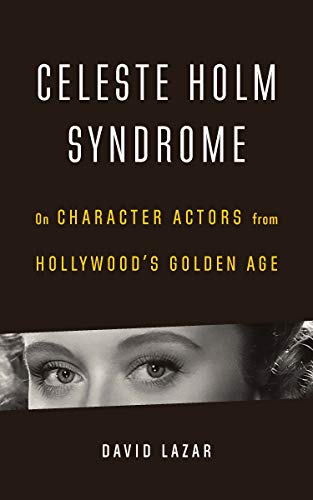 Celeste Holm Syndrome: On Character Actors from Hollywood's Golden Age (English Edition)