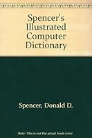 Spencer's Illustrated Computer Dictionary 0892182202 Book Cover